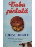 Louise Erdrich - Toba pictata (editia 2008)