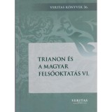 Trianon &eacute;s a magyar felsőoktat&aacute;s VI. - Liget D&aacute;vid ( szerk.)