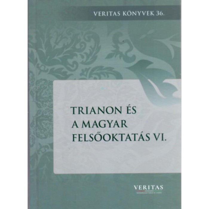 Trianon &eacute;s a magyar felsőoktat&aacute;s VI. - Liget D&aacute;vid ( szerk.)
