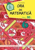 Ora de matematica. Clasa a VI-a/Petre Nachila