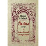 Aradia avagy A boszork&aacute;nyok evang&eacute;liuma - Charles G. Leland