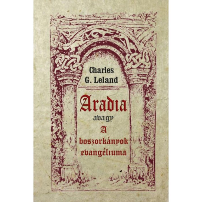 Aradia avagy A boszork&aacute;nyok evang&eacute;liuma - Charles G. Leland