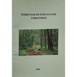 Indrumar de exploatare forestiera (Editia: 2009)