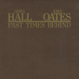 Vinil Daryl Hall &amp; John Oates &ndash; Past Times Behind
