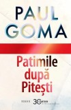 Patimile după Pitești Paul Goma - Cartier