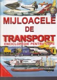 Enciclopedie pentru copii Mijloace de Transport Aquila, 144 pagini, Cartonata, 21x28 cm, An Aparitie 2002, Stare Buna