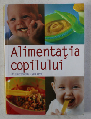 ALIMENTATIA COPILULUI de PENNY STANWAY , SARA LEWIS , 2008 foto