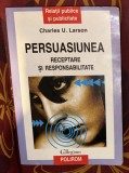 Charles U. Larson - Persuasiunea. Receptare si responsabilitate