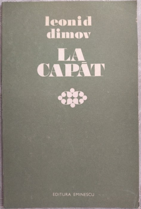 LEONID DIMOV - LA CAPAT (VERSURI - editia princeps, 1974) [tiraj 700 ex.]