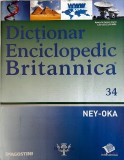 Dictionar Enciclopedic Britannica Volum 34 NEY-OKA, Limba Romana, Coperti Brosate, Stare Buna