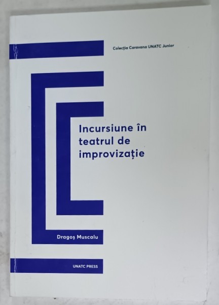 INCURSIUNE IN TEATRUL DE IMPROVIZATIE de DRAGOS MUSCALU , 2019 , SUBLINIATA *
