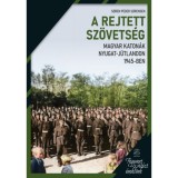 A rejtett sz&ouml;vets&eacute;g - Magyar katon&aacute;k Nyugat-J&uuml;tlandon 1945-ben - Soren Peder Sorensen