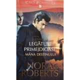 Nora Roberts - Legaturi primejdioase - Mana destinului (Editia: 2014)