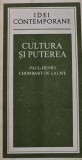 Cultura si puterea de Paul Henry, Editura Politica, Coperta Brosata, Stare Buna, Limba Romana