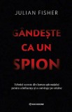 Gandeste ca un spion - Julian Fisher, editia 2025, Bookzone