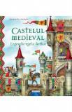 Castelul medieval. Legenda regelui Arthur - Florencia Cafferata