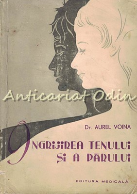 Ingrijirea Tenului Si A Parului - Aurel Voina