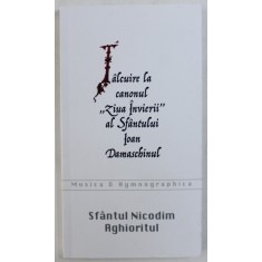 TALCUIRE LA CANONUL &quot;ZIUA INVIERII&quot; AL SFANTULUI IOAN DAMASCHINUL de NICODIM AHIORITUL