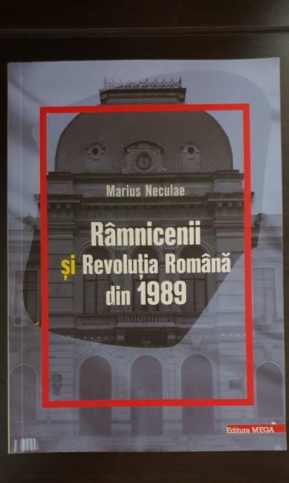 R&acirc;mnicenii și Revoluția Rom&acirc;nă din 1989 - Marius Neculae (autograf)