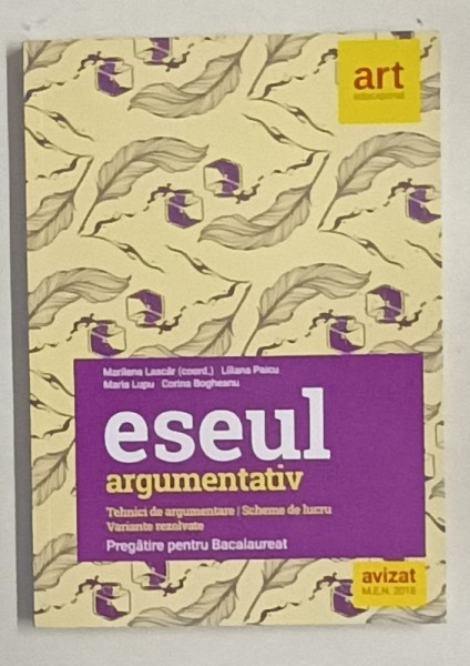 ESEUL ARGUMENTATIV , PREGATIRE PENTRU BACALAUREAT de MARILENA LASCAR ...CORINA BOGHEANU , TEHNICI DE ARGUMENTARE . SCHEME DE LUCRU . VARIANTE REZOLVAT