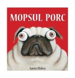 Mopsul porc - Hardcover - Aaron Blabey - Vlad și Cartea cu Genius