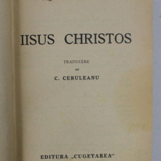 IISUS CHRISTOS , TRADUCERE de C. CERULESNU de EM. BOUGAUD , 1939