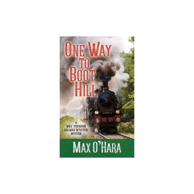 One Way to Boot Hill: A Wolf Stockburn, Railroad Detective Western foto
