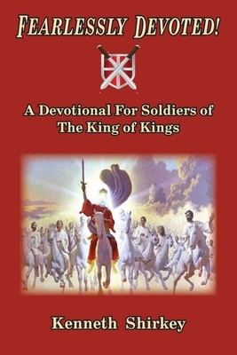 Fearlessly Devoted: A Devotional for Soldiers of the King of Kings foto