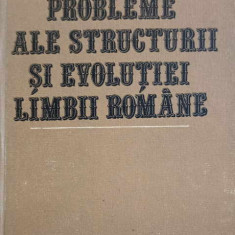 PROBLEME ALE STRUCTURII SI EVOLUTIEI LIMBII ROMANE-D. MACREA