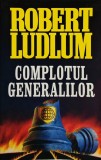Complotul generalilor - 2004 - Robert Ludlum (J381)