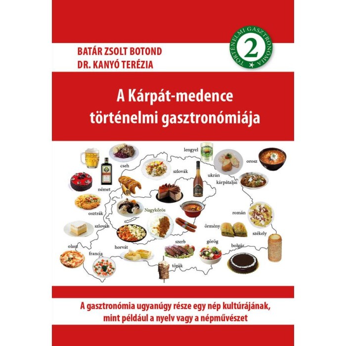 A K&aacute;rp&aacute;t-medence t&ouml;rt&eacute;nelmi gasztron&oacute;mi&aacute;ja 2. - Bat&aacute;r Zsolt Botond