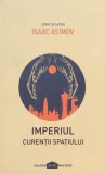 Cumpara ieftin Imperiul Curentii Spatiului - Isaac Asimov , E394, Paladin