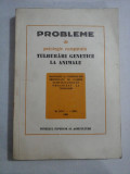 PROBLEME de patologie comparata - TULBURARI GENETICE LA ANIMALE - Simpozion Timisoara 1968