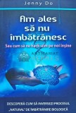 Am ales sa nu imbatranesc - 2024 - Jenny Do (H94)
