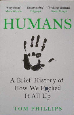 HUMANS. A BRIEF HISTORY OF HOW WE FACED IT ALL UP-TOM PHILLIPS foto