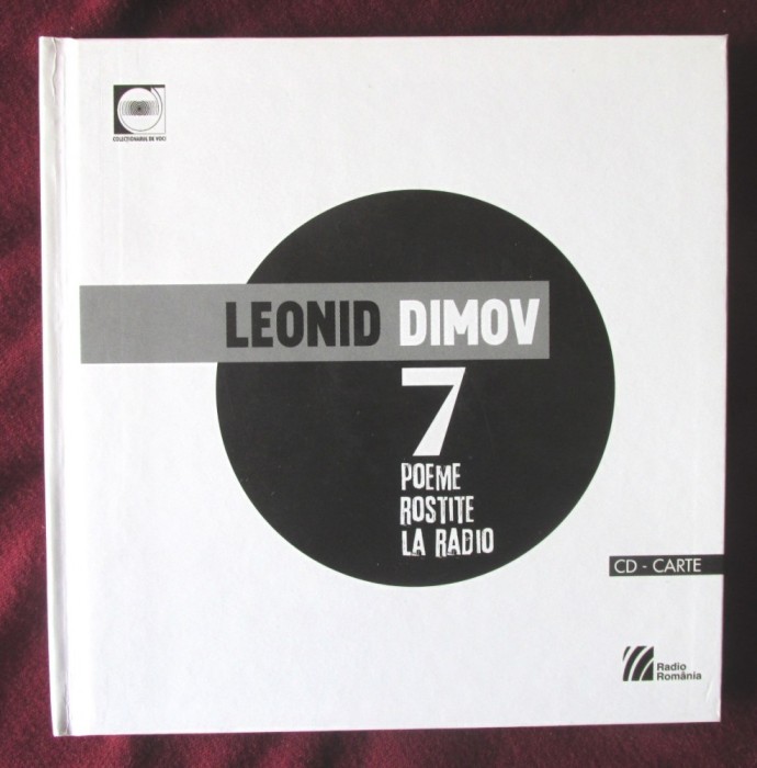 &quot;Leonid Dimov 7 POEME ROSTITE LA RADIO 1968-1970&quot;, Carte + CD, 2011. Noi