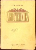 Agrotehnica V.P. Mosolov, Editura de Stat 1952, Carte Agronomie, Limba Romana, 374 Pagini