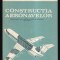 Constructia aeronavelor C. Berbente, I. Predoiu, R. Perju, S. Galetuse, C. Ghiban, Gh. Stoian 300p