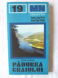Colectia MUNTII NOSTRI: &quot;PADUREA CRAIULUI. Ghid turistic&quot;, S. Bordea,1978 +harta, Alta editura