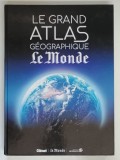 LE MONDE , LE GRAND ATLAS GEOGRAPHIQUE ( MARELE ATLAS GEOGRAFIC ) , 2022 *TEXT IN LIMBA FRANCEZA