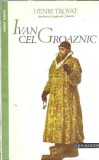 Ivan cel Groaznic - Henri Troyat