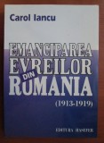 Emanciparea evreilor din Romania (1913-1919)/ Carol Iancu