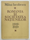 ROMANIA SI SOCIETATEA NATIUNILOR , 1919 - 1929 de MIHAI IACOBESCU , 1988 , DEDICATIE CATRE FLORIN CONSTANTINIU *