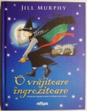 O vrajitoare ingrozitoare &ndash; Jill Murphy