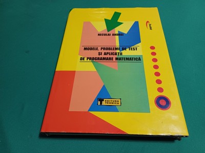MODELE, PROBLEME DE TEST ȘI APLICAȚII DE PROGRAMARE MATEMATICĂ /N. ANDREI *27 foto