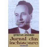 Jurnal din inchisoare (volumul 2) - 2016 - Stefan Andrei (O151)