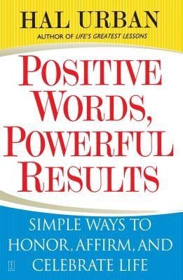 Positive Words, Powerful Results: Simple Ways to Honor, Affirm, and Celebrate Life foto