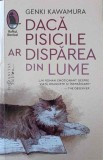 Daca pisicile ar disparea din lume - Genki Kawamura, Humanitas, 2022, Raftul Denisei, Roman, Beletristica