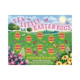Ten Little Easter Eggs: A Counting Storybook
