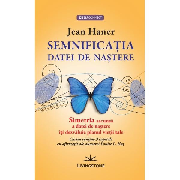 Semnificatia datei de nastere, simetria ascunsa a datei de nastere iti dezvaluie planul vietii tale - Jean Haner